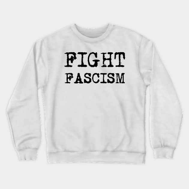 FIGHT FASCISM - Black retro typewriter font Crewneck Sweatshirt by VegShop